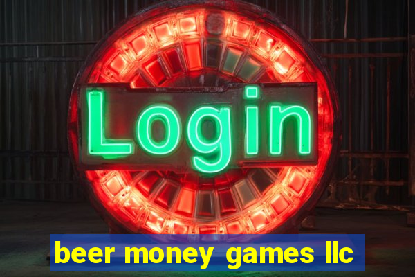 beer money games llc